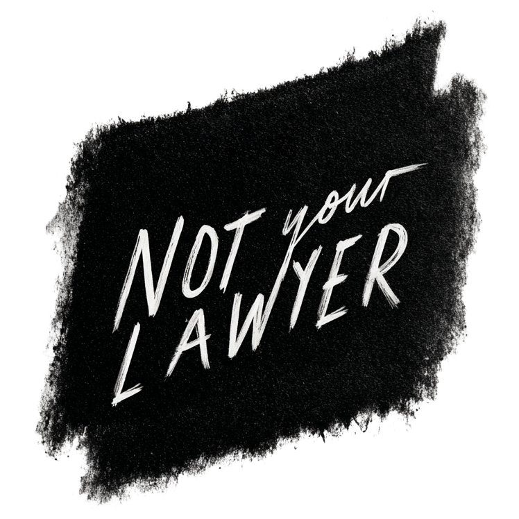 Not Your Lawyer